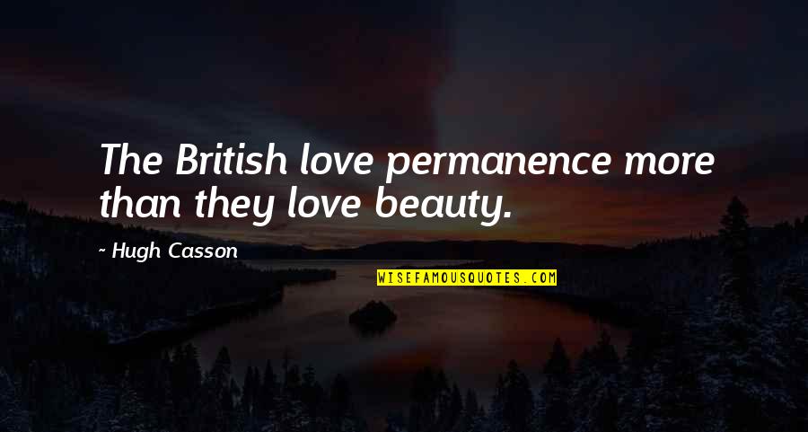 Asgard Brewery Quotes By Hugh Casson: The British love permanence more than they love