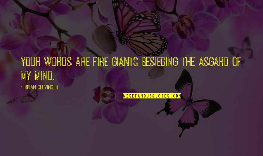 Asgard Quotes By Brian Clevinger: Your words are fire giants besieging the Asgard