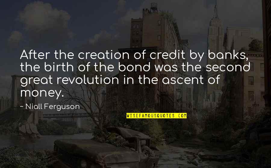 Asgardians Stargate Quotes By Niall Ferguson: After the creation of credit by banks, the