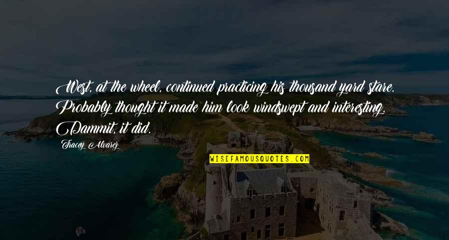 Asgari Cret Quotes By Tracey Alvarez: West, at the wheel, continued practicing his thousand Asgari Cret Quotes By Tracey Alvarez: West, at the wheel, continued practicing his thousand
