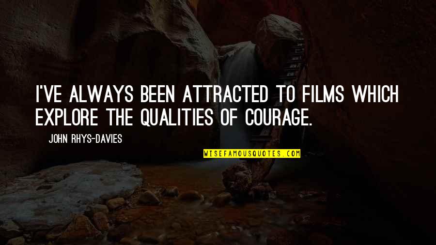 Asgari Quotes By John Rhys-Davies: I've always been attracted to films which explore