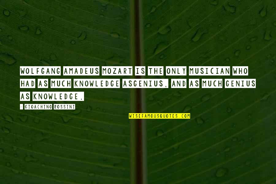 Asgenius Quotes By Gioachino Rossini: Wolfgang Amadeus Mozart is the only musician who