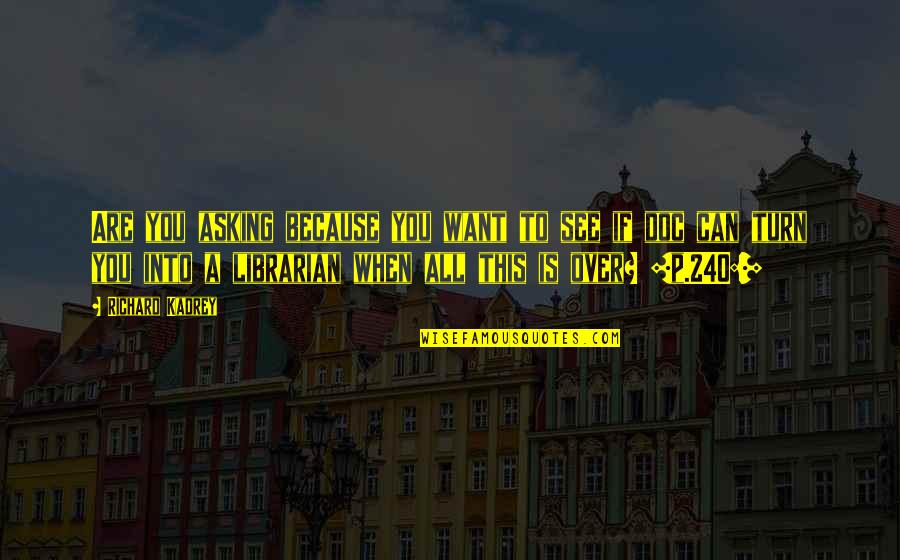 Asghar Mall Quotes By Richard Kadrey: Are you asking because you want to see Asghar Mall Quotes By Richard Kadrey: Are you asking because you want to see