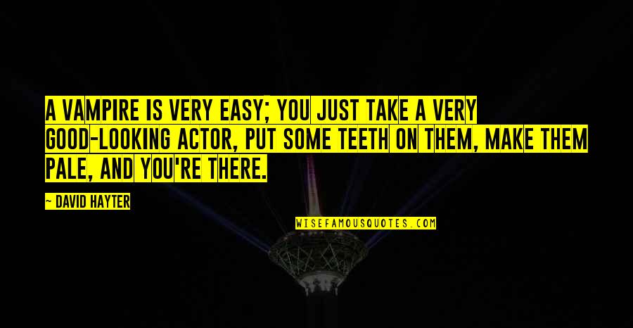 Asgje Njesoj Quotes By David Hayter: A vampire is very easy; you just take