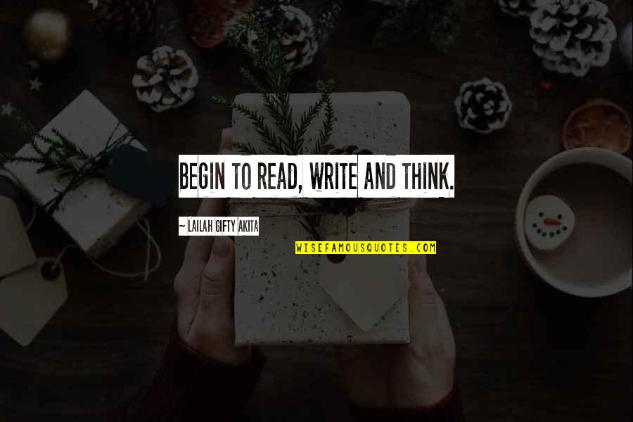 Asgjq Quotes By Lailah Gifty Akita: Begin to read, write and think. Asgjq Quotes By Lailah Gifty Akita: Begin to read, write and think.