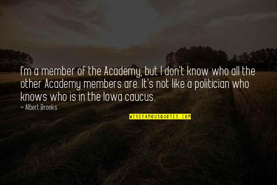 Ash Ketchum Memorable Quotes By Albert Brooks: I'm a member of the Academy, but I