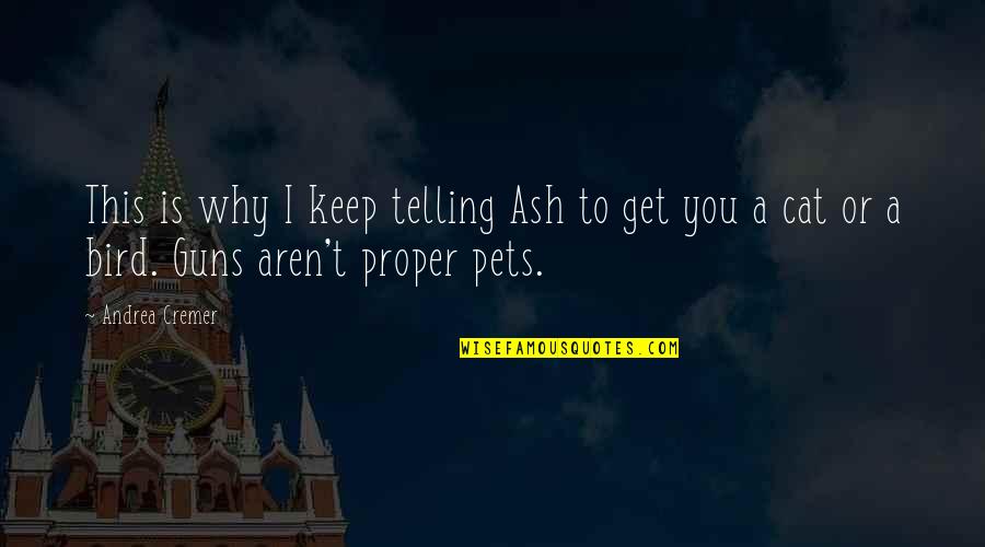 Ash Quotes By Andrea Cremer: This is why I keep telling Ash to