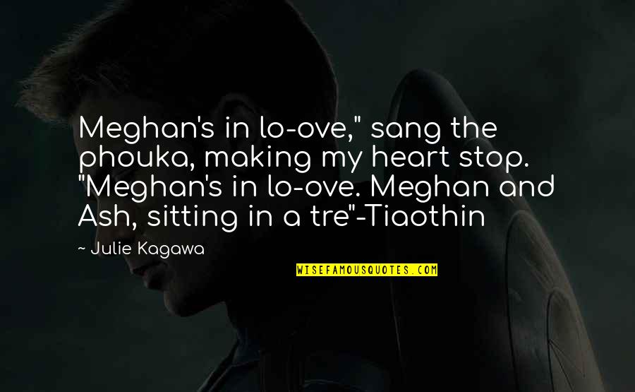 Ash Quotes By Julie Kagawa: Meghan's in lo-ove," sang the phouka, making my