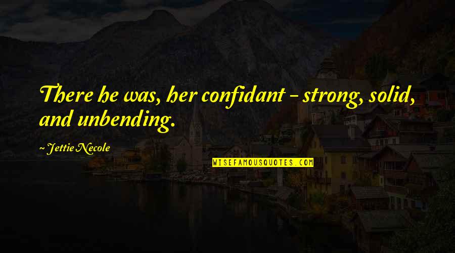 Ash Wednesday Inspirational Quotes By Jettie Necole: There he was, her confidant - strong, solid, Ash Wednesday Inspirational Quotes By Jettie Necole: There he was, her confidant - strong, solid,