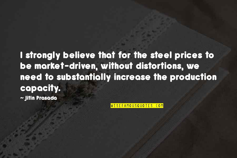 Ash Wednesday Inspirational Quotes By Jitin Prasada: I strongly believe that for the steel prices