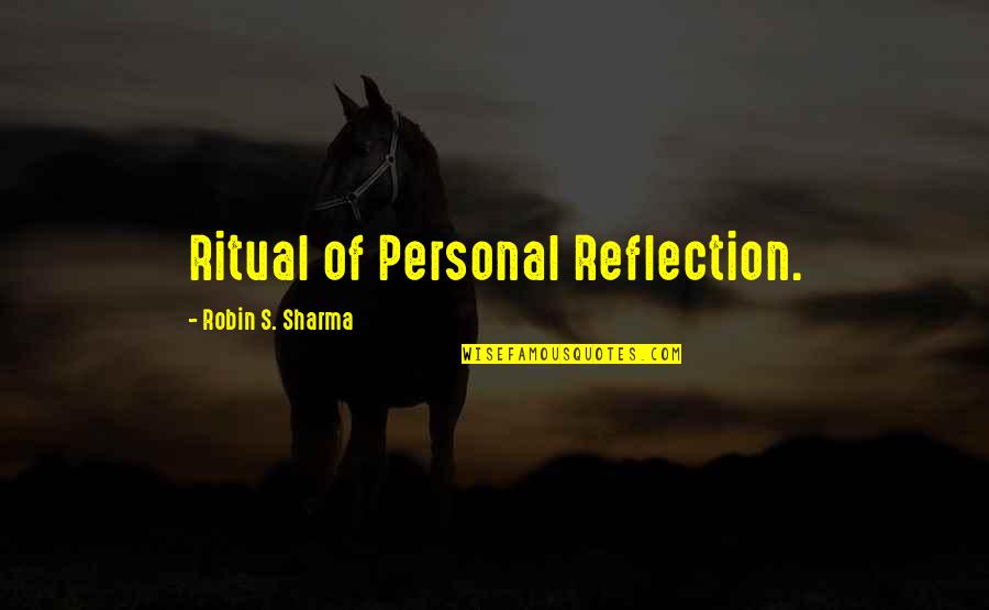 Asha Hagi Elmi Quotes By Robin S. Sharma: Ritual of Personal Reflection.