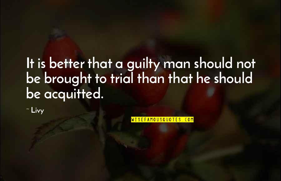Asha Rose Migiro Quotes By Livy: It is better that a guilty man should