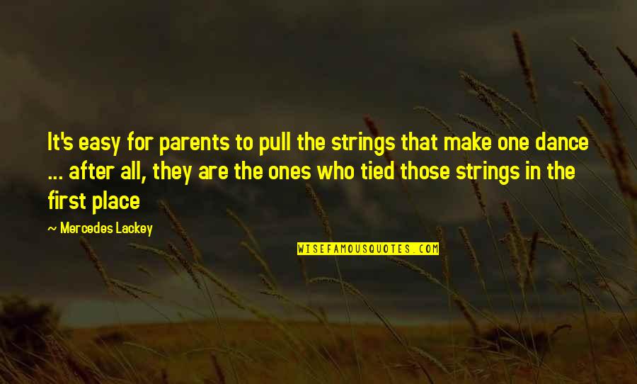 Asha Rose Migiro Quotes By Mercedes Lackey: It's easy for parents to pull the strings