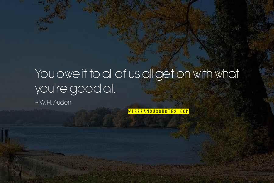 Ashadhi Ekadashi Quotes By W. H. Auden: You owe it to all of us all