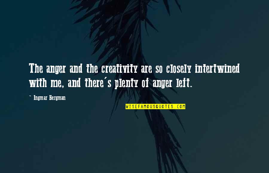 Ashaki Records Quotes By Ingmar Bergman: The anger and the creativity are so closely Ashaki Records Quotes By Ingmar Bergman: The anger and the creativity are so closely