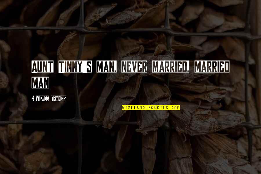 Ashamed Quotes And Quotes By Vievee Francis: Aunt Tinny's man, never married, married man