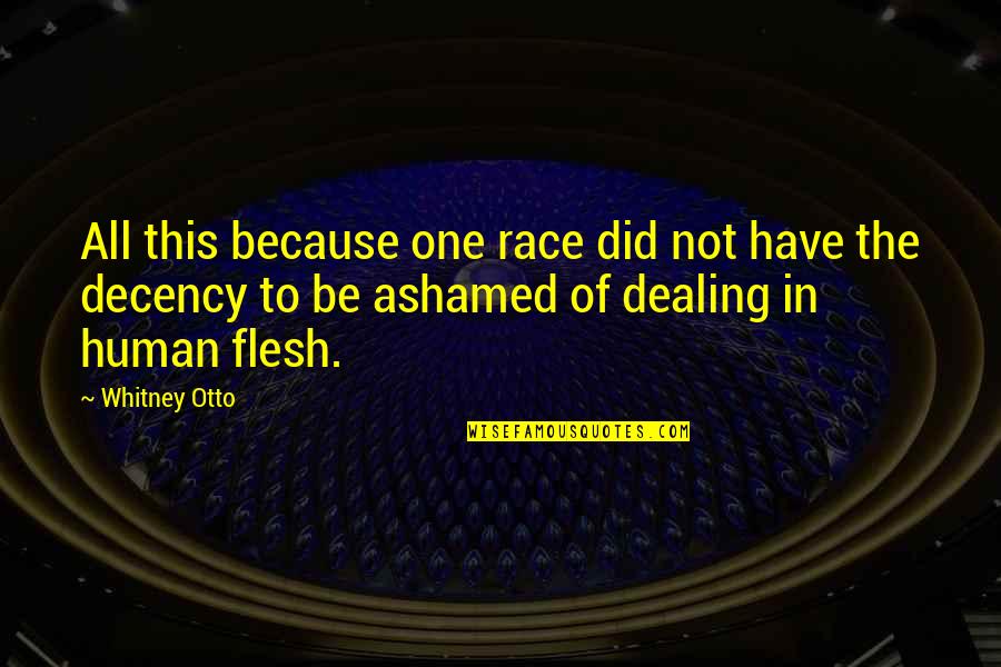 Ashamed Quotes By Whitney Otto: All this because one race did not have