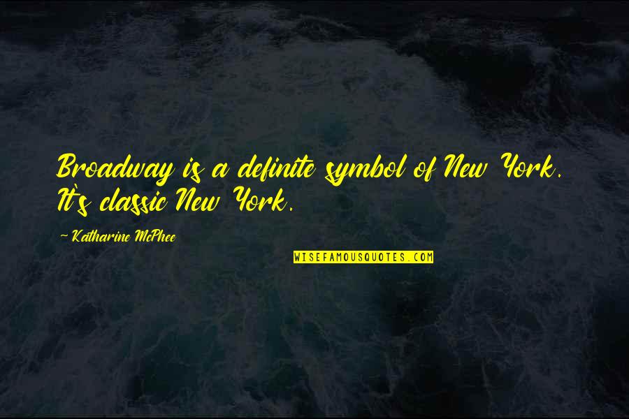 Ashanderi Quotes By Katharine McPhee: Broadway is a definite symbol of New York. Ashanderi Quotes By Katharine McPhee: Broadway is a definite symbol of New York.