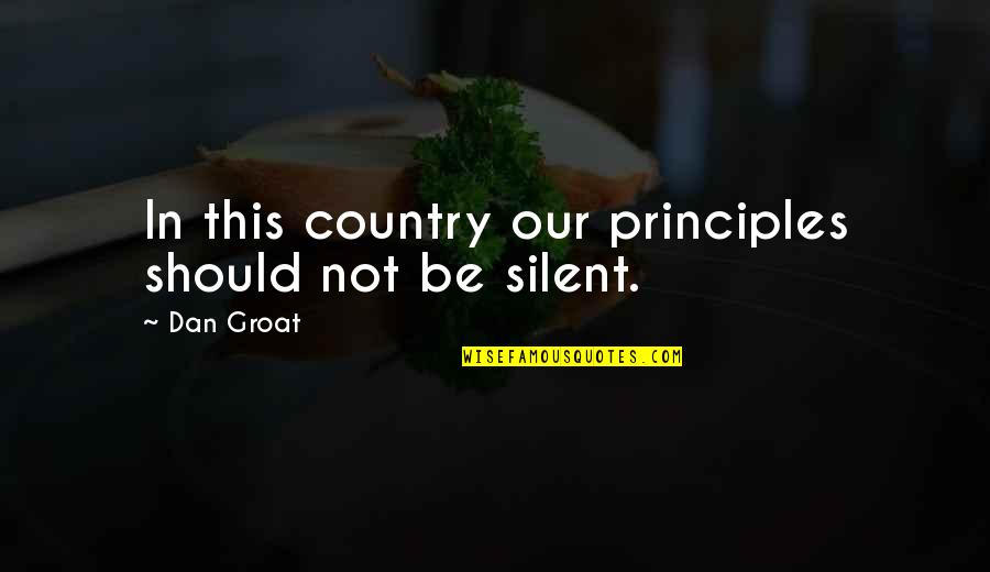 Ashantay Quotes By Dan Groat: In this country our principles should not be