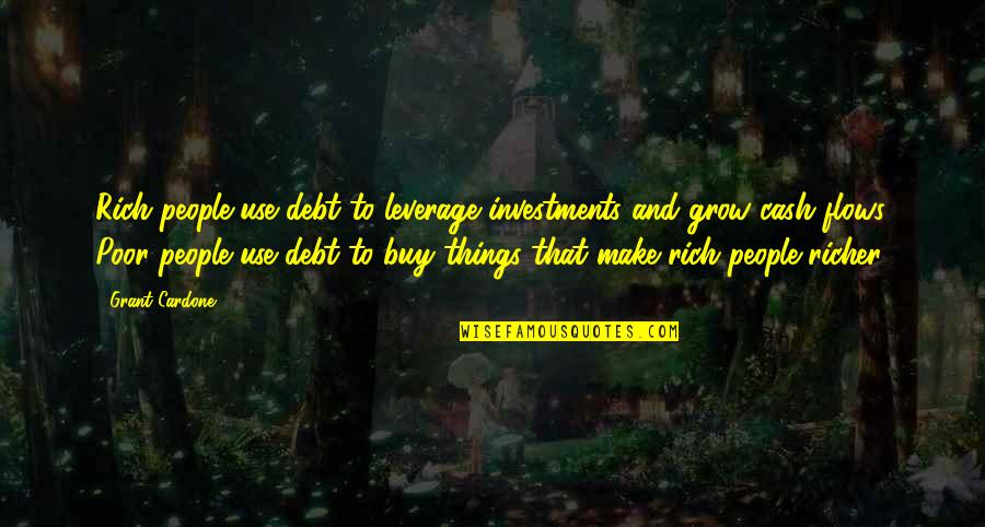 Ashantee Music Quotes By Grant Cardone: Rich people use debt to leverage investments and