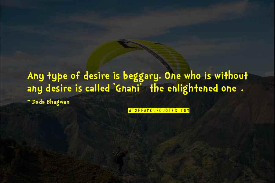 Ashanti Coach Carter Quotes By Dada Bhagwan: Any type of desire is beggary. One who