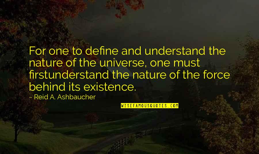 Ashbaucher Quotes By Reid A. Ashbaucher: For one to define and understand the nature