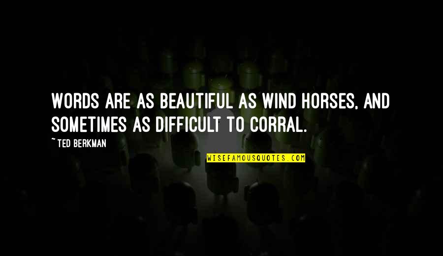 Ashbee Faucets Quotes By Ted Berkman: Words are as beautiful as wind horses, and