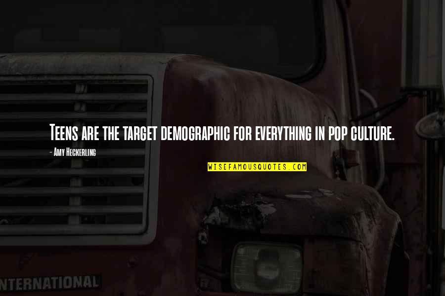 Ashborn Solo Leveling Quotes By Amy Heckerling: Teens are the target demographic for everything in Ashborn Solo Leveling Quotes By Amy Heckerling: Teens are the target demographic for everything in