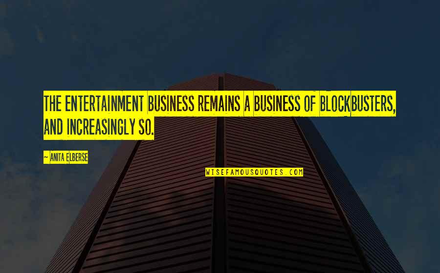 Ashborn Solo Leveling Quotes By Anita Elberse: The entertainment business remains a business of blockbusters,