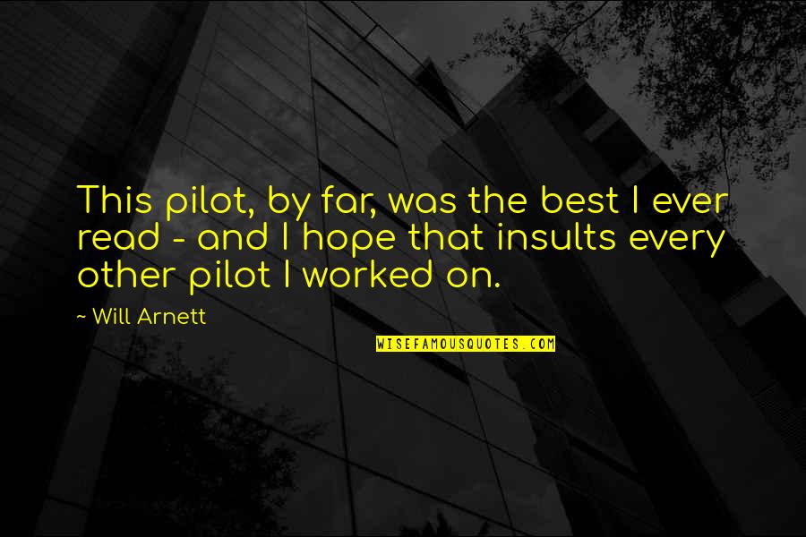 Ashborn Solo Leveling Quotes By Will Arnett: This pilot, by far, was the best I Ashborn Solo Leveling Quotes By Will Arnett: This pilot, by far, was the best I