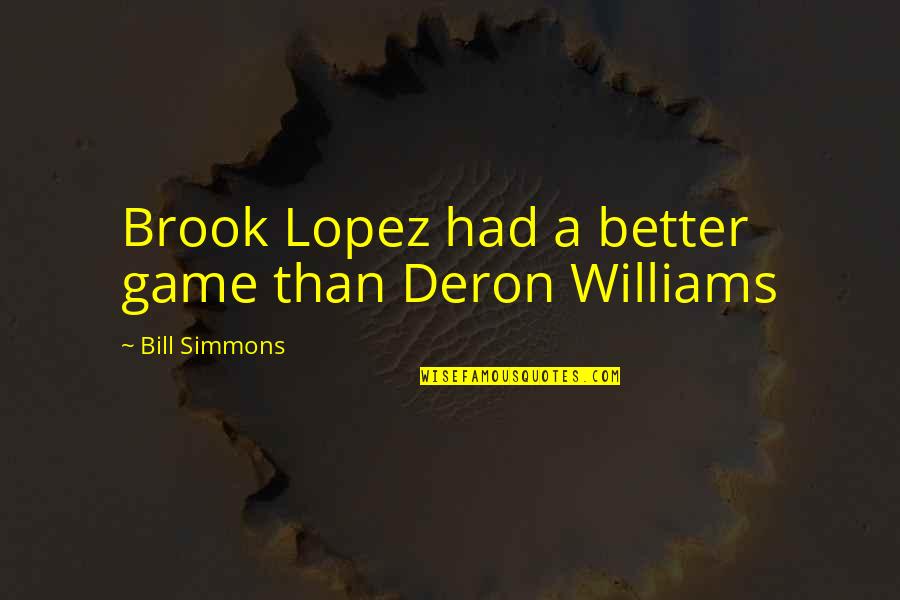 Ashbourne Quotes By Bill Simmons: Brook Lopez had a better game than Deron