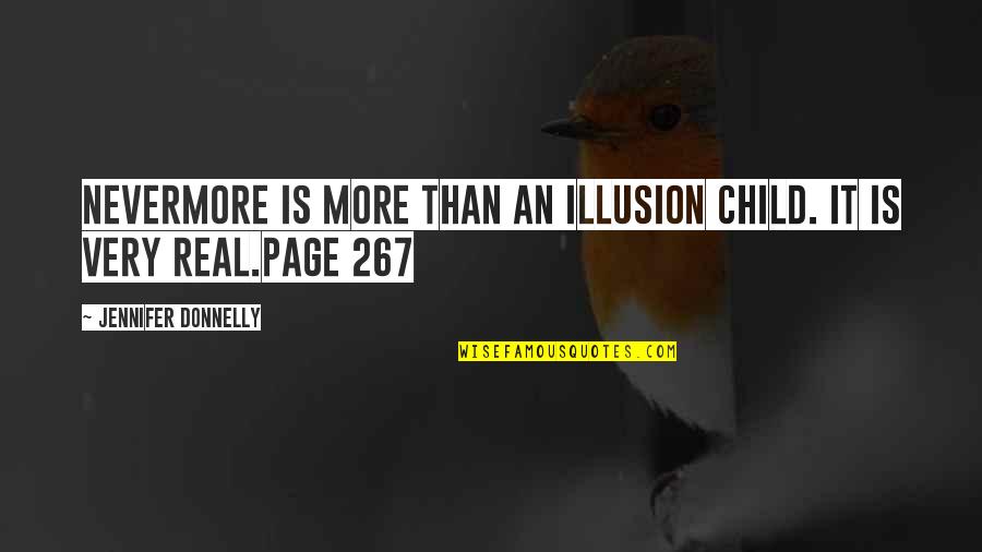 Ashcan School Quotes By Jennifer Donnelly: Nevermore is more than an illusion child. It Ashcan School Quotes By Jennifer Donnelly: Nevermore is more than an illusion child. It