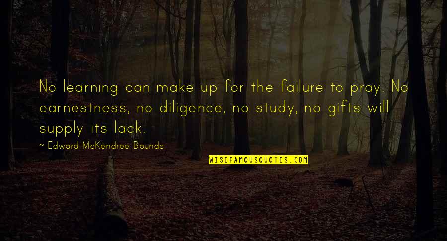 Ashcans Quotes By Edward McKendree Bounds: No learning can make up for the failure