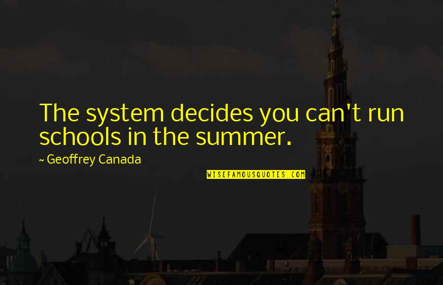 Ashcans Quotes By Geoffrey Canada: The system decides you can't run schools in