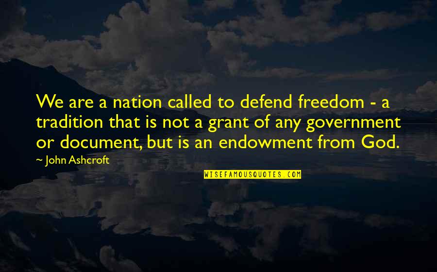 Ashcroft Quotes By John Ashcroft: We are a nation called to defend freedom