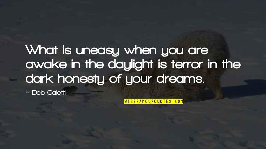 Ashell Quotes By Deb Caletti: What is uneasy when you are awake in