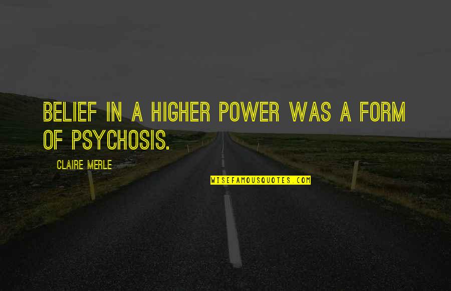 Ashenoff Surname Quotes By Claire Merle: Belief in a higher power was a form Ashenoff Surname Quotes By Claire Merle: Belief in a higher power was a form