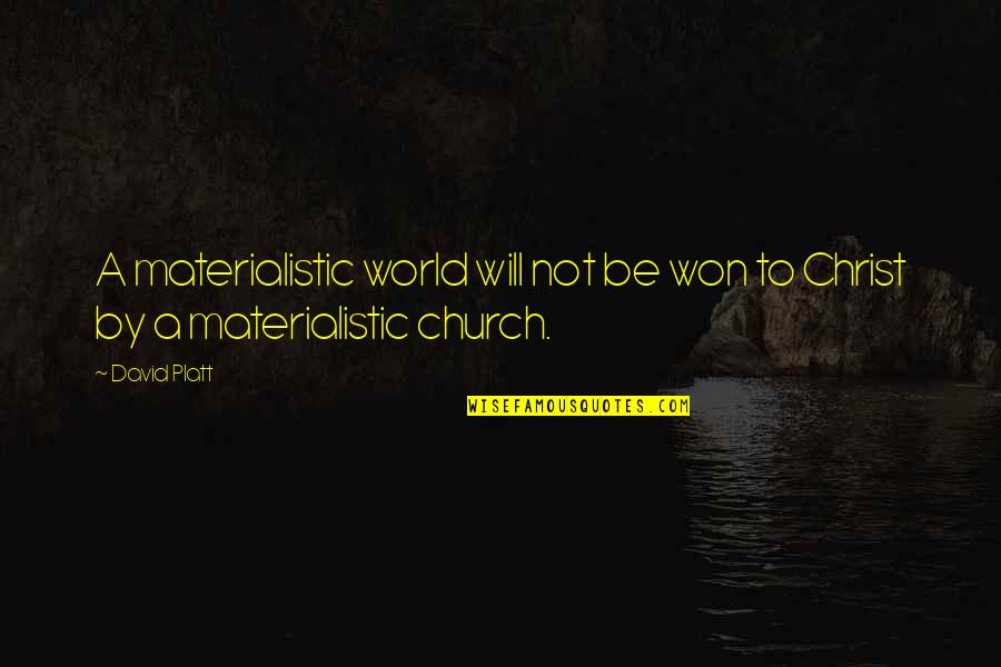 Ashenoff Surname Quotes By David Platt: A materialistic world will not be won to