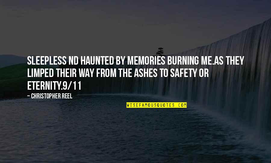Ashes Quotes By Christopher Reel: Sleepless nd haunted by memories burning me.As they