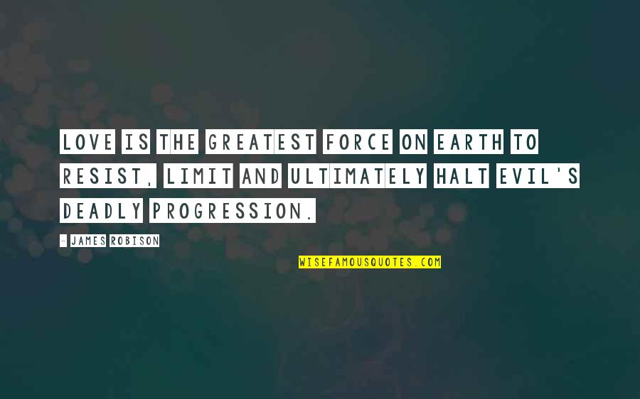 Ashes Remains Quotes By James Robison: Love is the greatest force on earth to
