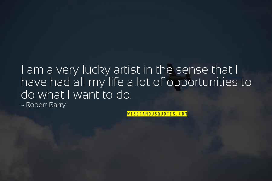 Asheville Nc Quotes By Robert Barry: I am a very lucky artist in the