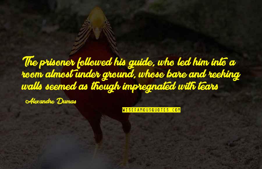 Ashfaq Ahmed And Bano Qudsia Quotes By Alexandre Dumas: The prisoner followed his guide, who led him