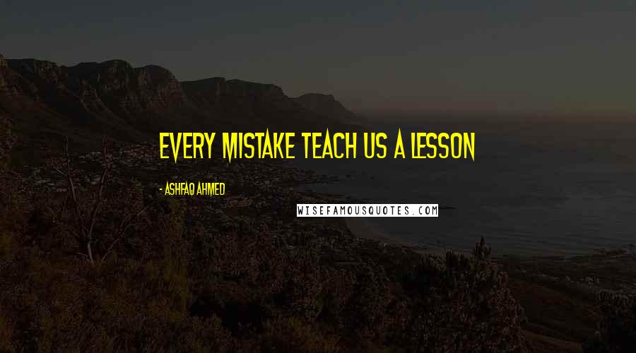 Ashfaq Ahmed quotes: Every Mistake Teach Us a Lesson