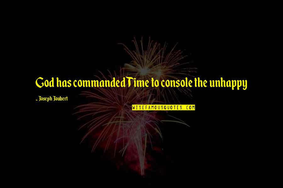 Ashfaq Ahmed Zavia Quotes By Joseph Joubert: God has commanded Time to console the unhappy Ashfaq Ahmed Zavia Quotes By Joseph Joubert: God has commanded Time to console the unhappy