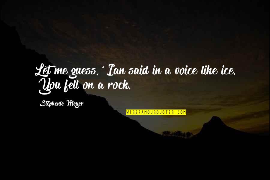 Ashfaque Nalim Quotes By Stephenie Meyer: Let me guess,' Ian said in a voice