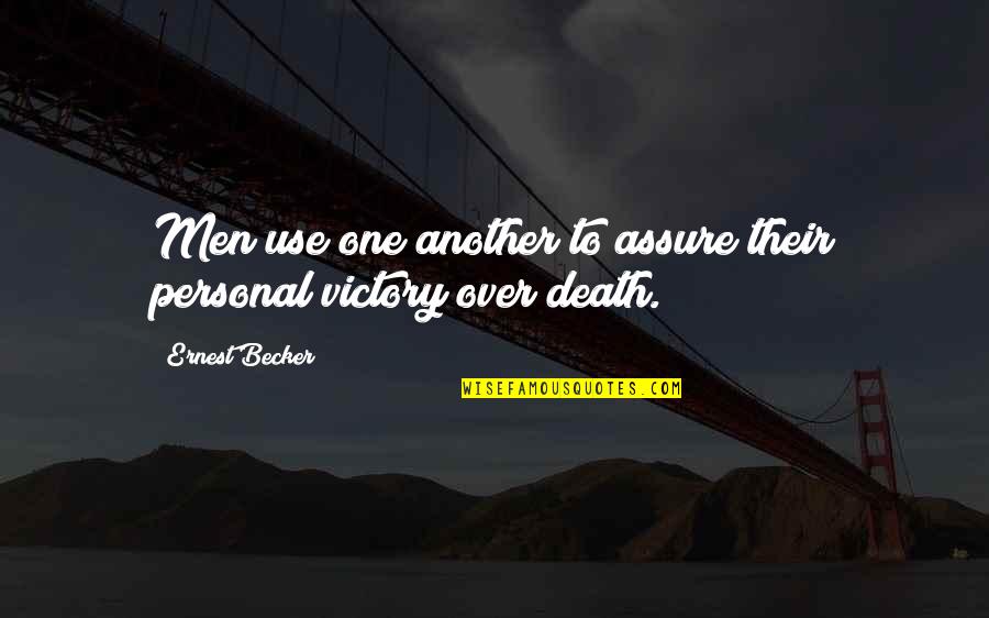 Ashfield Quotes By Ernest Becker: Men use one another to assure their personal