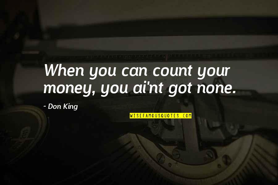 Ashikaga Yoshiaki Quotes By Don King: When you can count your money, you ai'nt