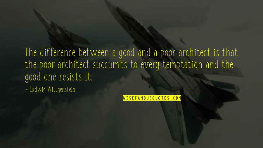 Ashiki2 Quotes By Ludwig Wittgenstein: The difference between a good and a poor Ashiki2 Quotes By Ludwig Wittgenstein: The difference between a good and a poor