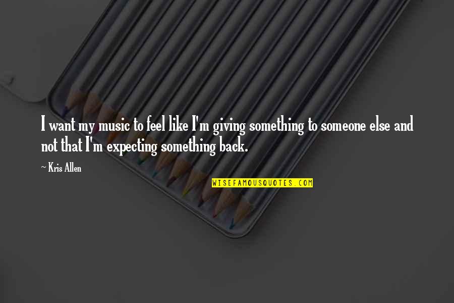 Ashim Quotes By Kris Allen: I want my music to feel like I'm Ashim Quotes By Kris Allen: I want my music to feel like I'm