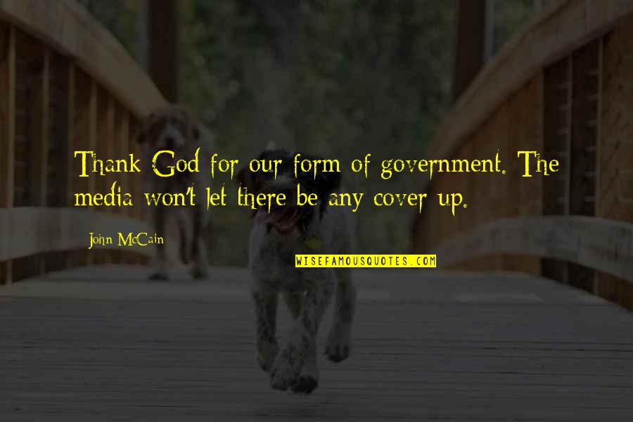 Ashimole Quotes By John McCain: Thank God for our form of government. The